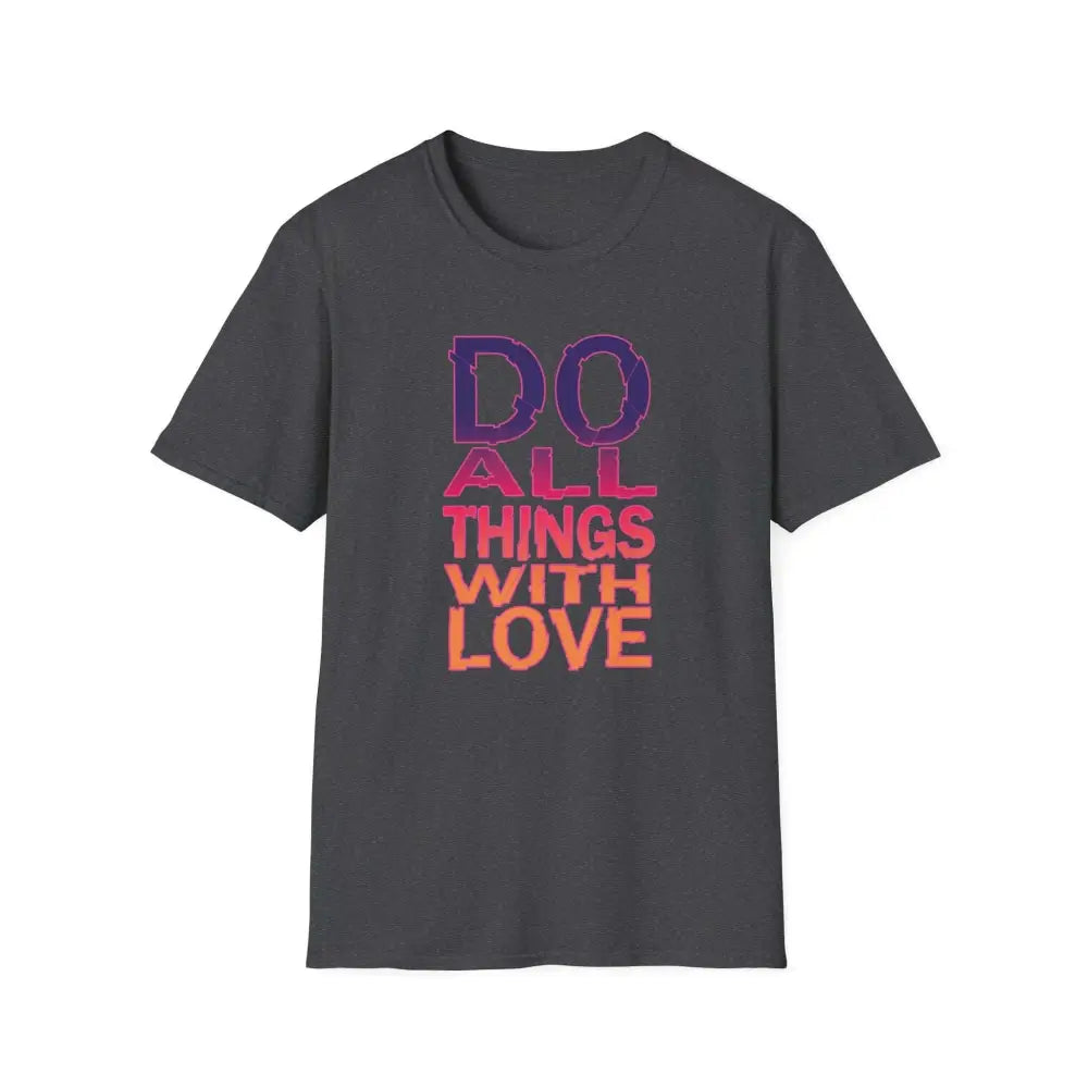 Do All Things With Love Shirt - Positive Vibes Tee - Spirituality T Shirt, Motivational Tee, Inspirational T-Shirt, Inspirational Quotes