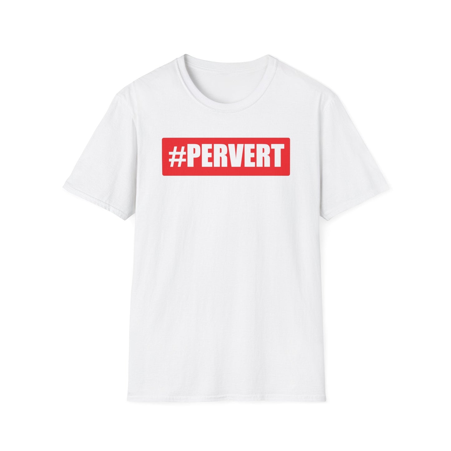Pervert Funny Tshirt | #Pervert Shirt | Funny Tee shirts | Pervert shirts | Perverted Shirts - White / S - T-Shirt