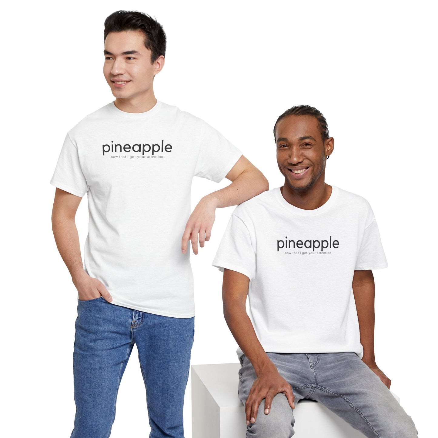 Pineapple T-Shirt - ’Pineapple - Now That I Got Your Attention’ - Quirky Graphic Tee - T-Shirt