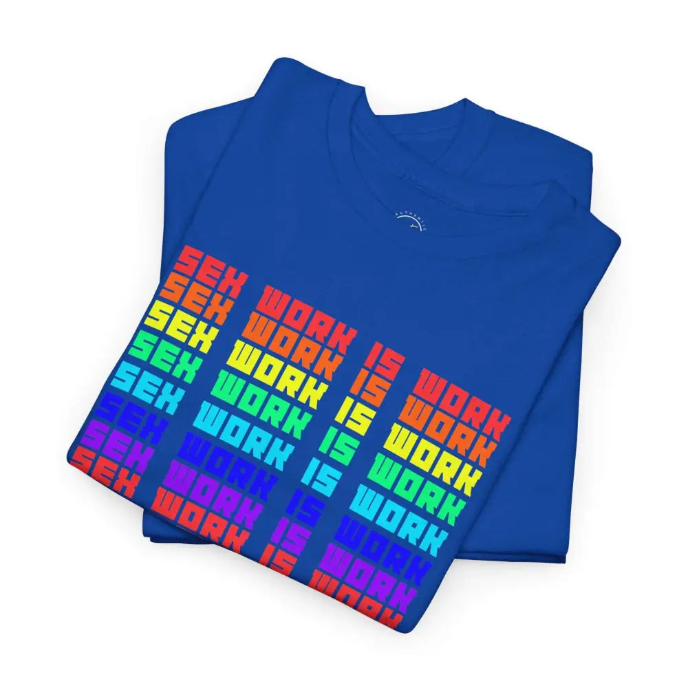 Sex Work Is Work T-Shirt | Bold Repeating Colorful Design