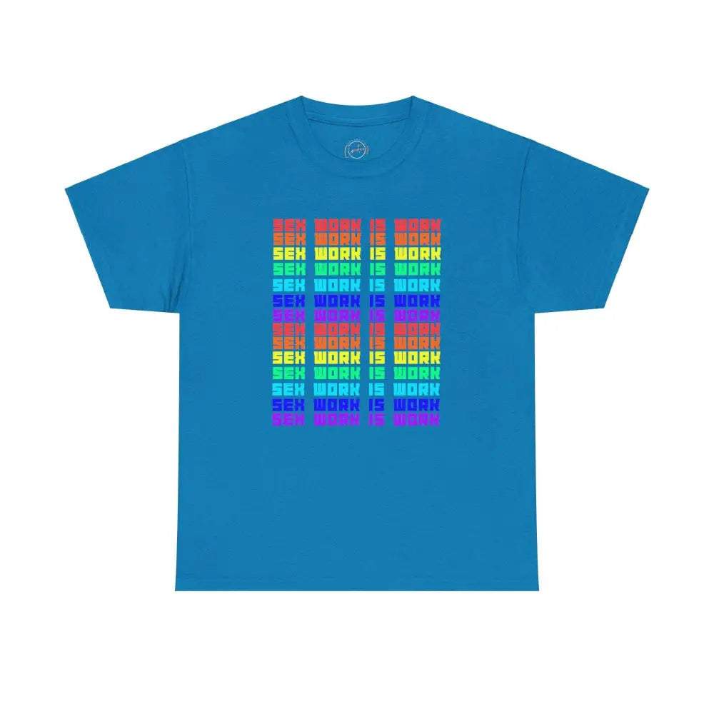 Sex Work Is Work T-Shirt | Bold Repeating Colorful Design