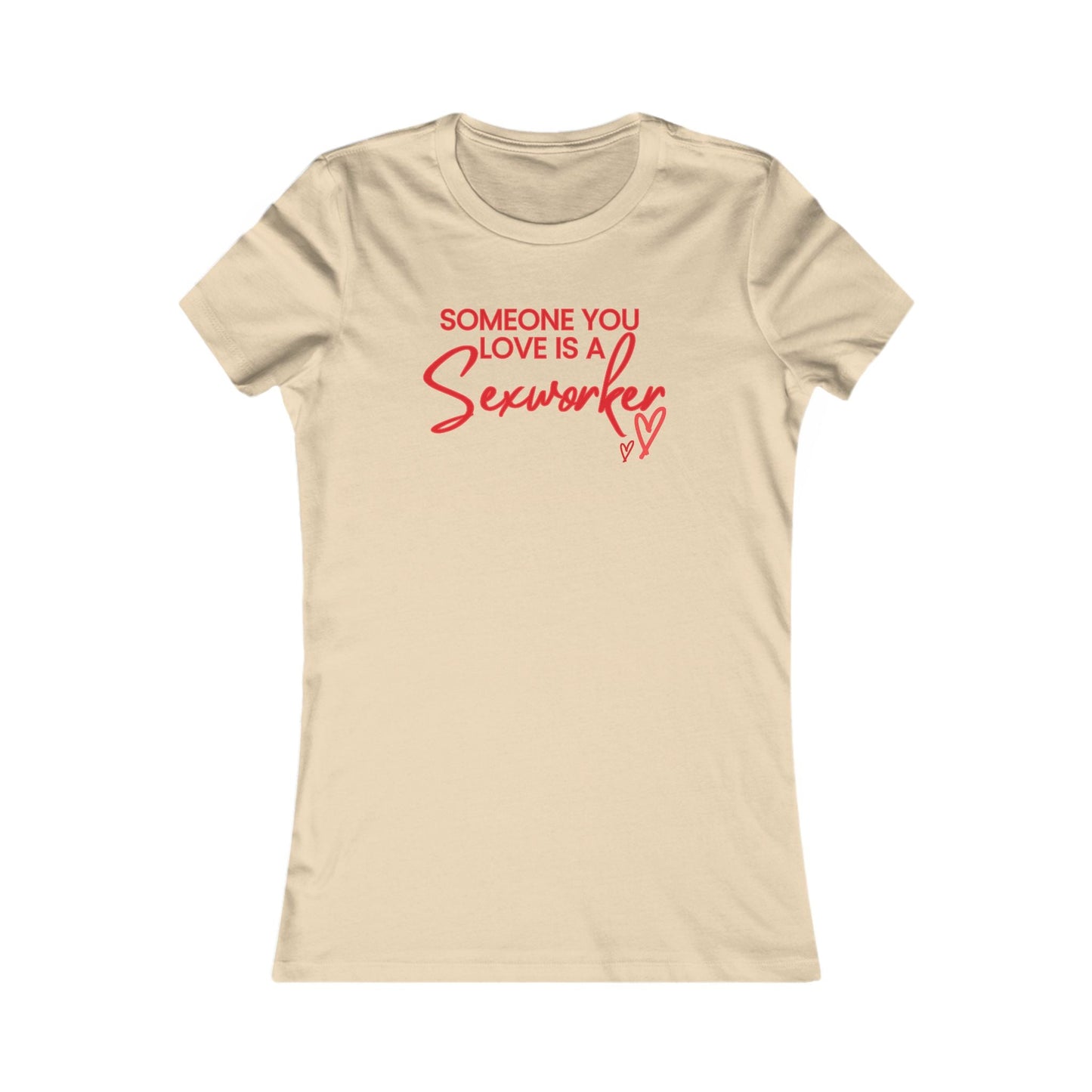 ’Someone You Love Is a Sex Worker’ Women’s T-Shirt | Empowerment Tee - Soft Cream / S - T-Shirt