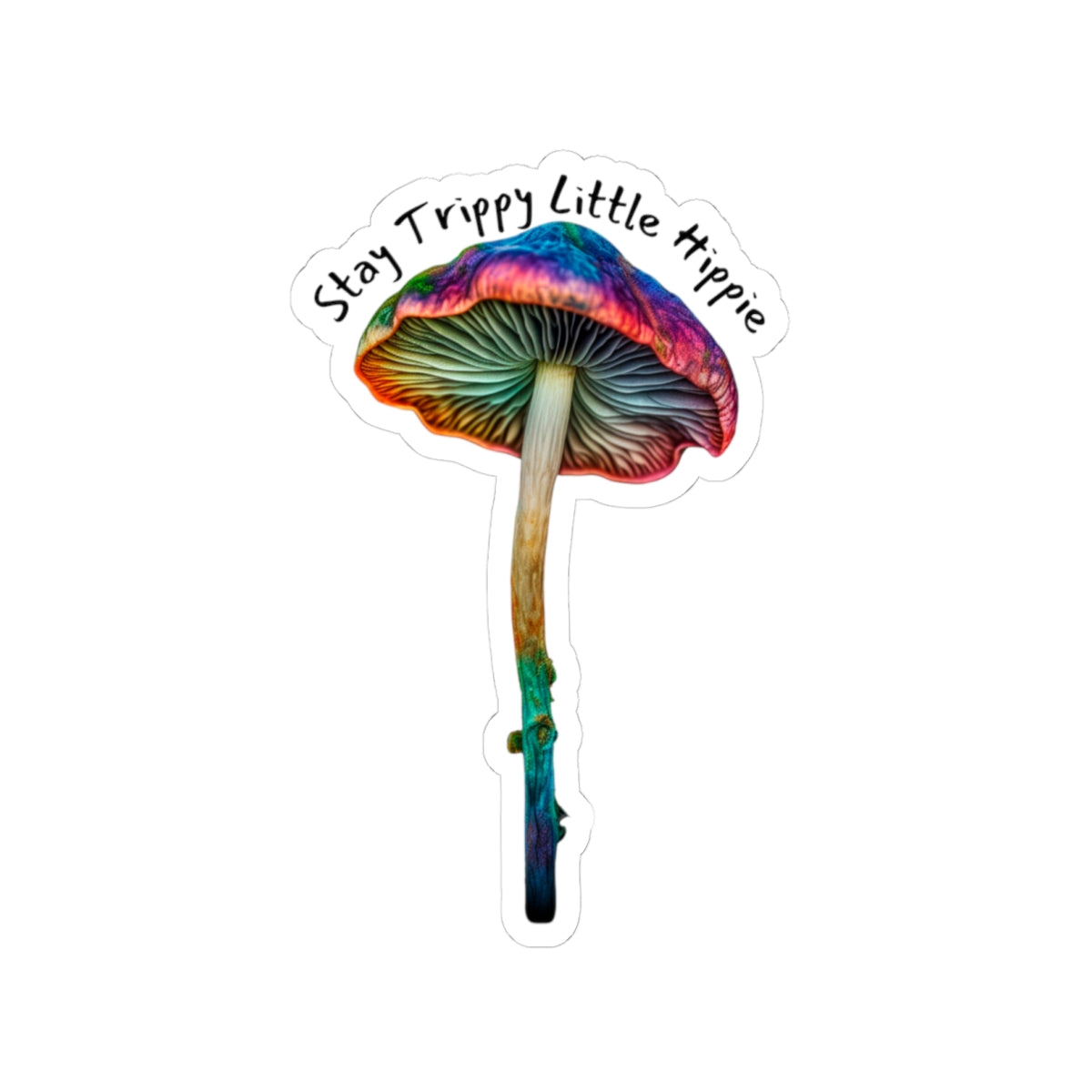 Stay Trippy Little Hippie Mushroom Sticker | Colorful Vinyl Stickers for Free Spirits | Perfect for Laptops Water