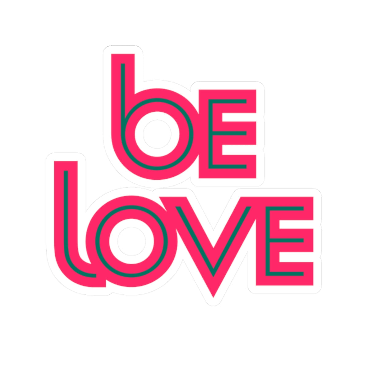 Be Love Kiss-Cut Sticker – Radiate Kindness Everywhere - 2’’ × 2’’ / White - Paper products