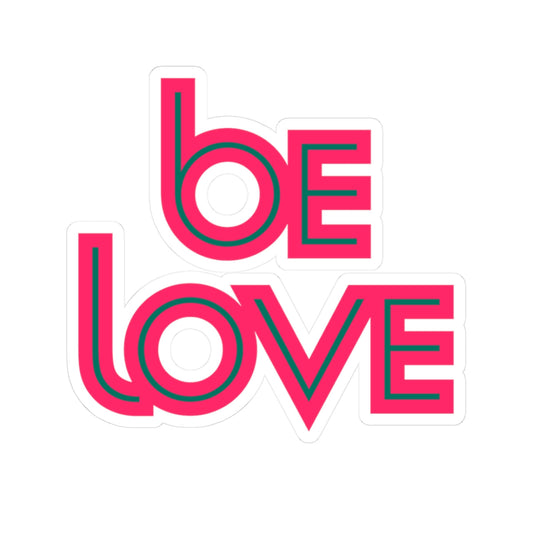 Be Love Kiss-Cut Sticker – Radiate Kindness Everywhere - 3’’ × 3’’ / White - Paper products