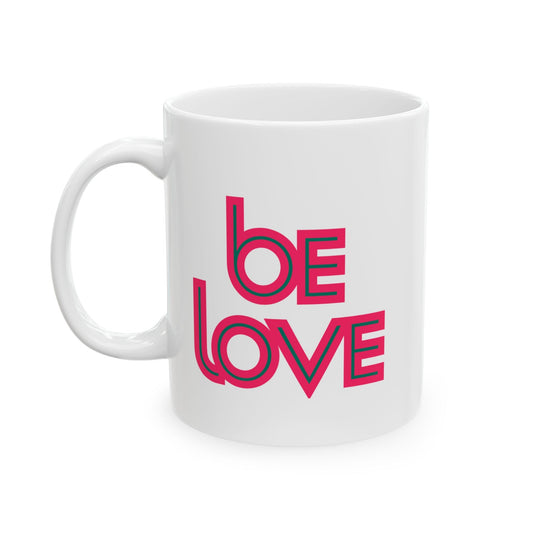 Be Love Mug – Sip & Spread the Vibe - 11oz - Mug
