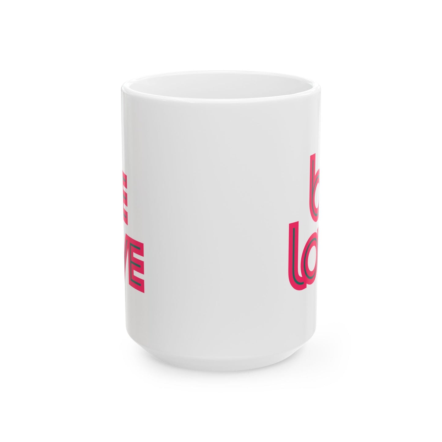 Be Love Mug – Sip & Spread the Vibe - 15oz - Mug