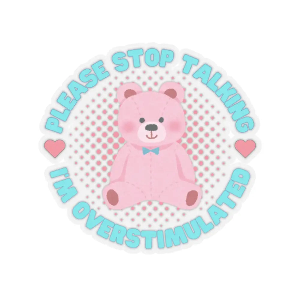 Cute Overstimulated Bear Kiss-Cut Stickers - Perfect for Laptops & Journals - 6’’ × 6’’ / Transparent - Paper products