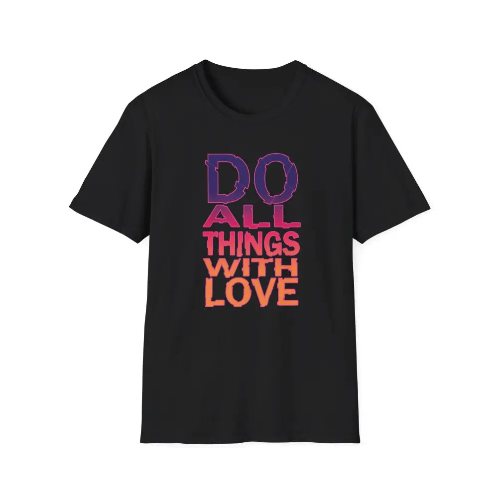 Do All Things With Love Shirt - Positive Vibes Tee - Black / S - T-Shirt