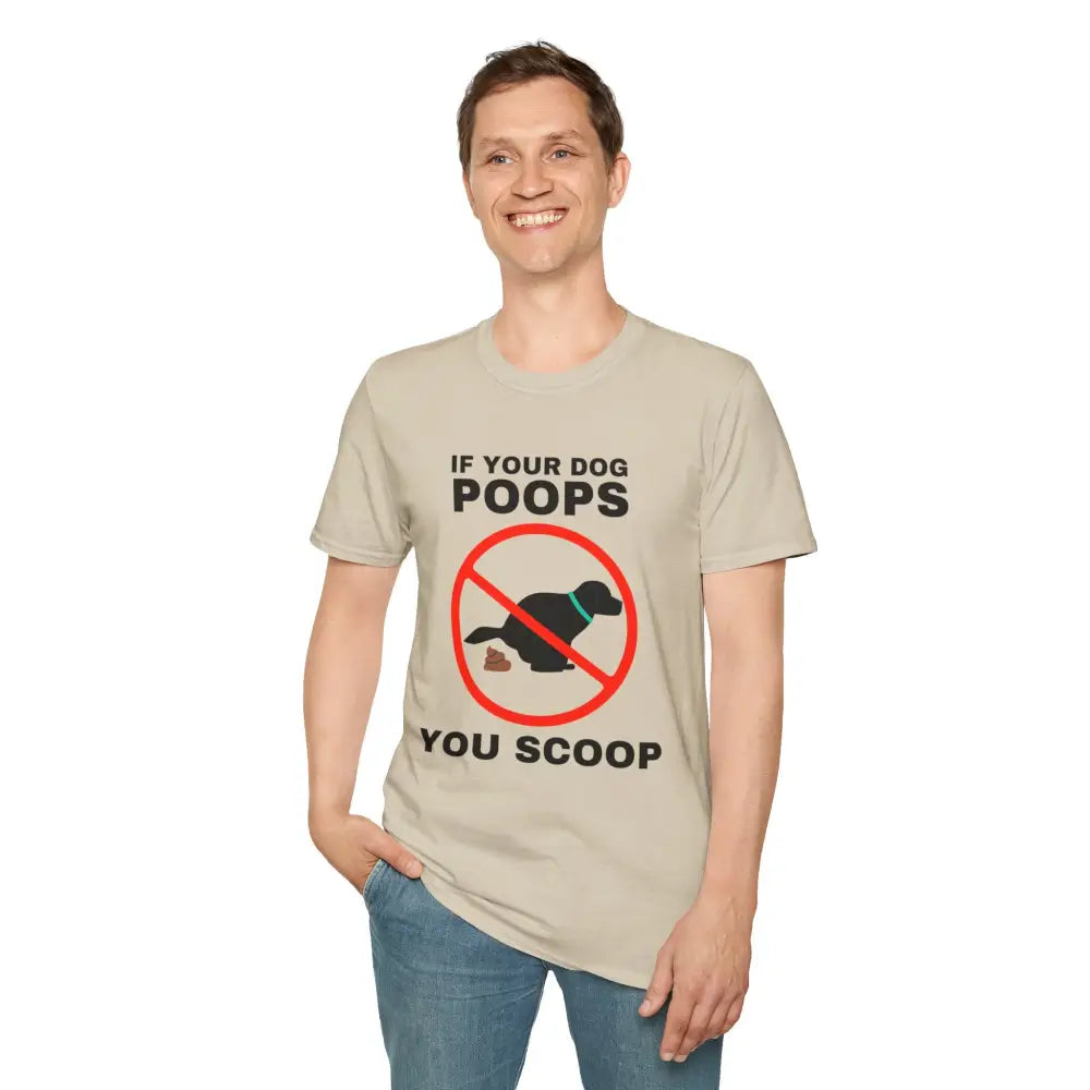 Funny Dog Owner T-Shirt - ’If Your Dog Poops You Scoop’ - T-Shirt