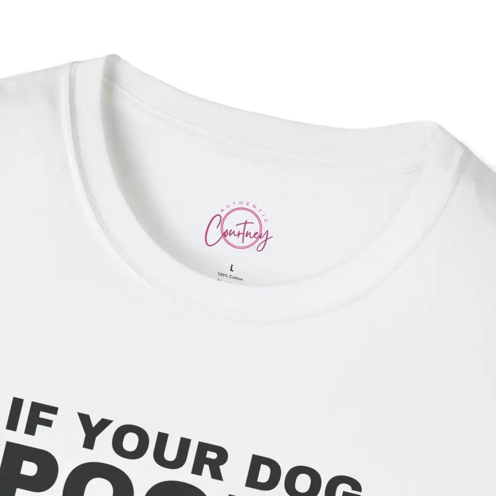 Funny Dog Owner T-Shirt - ’If Your Dog Poops You Scoop’ - T-Shirt
