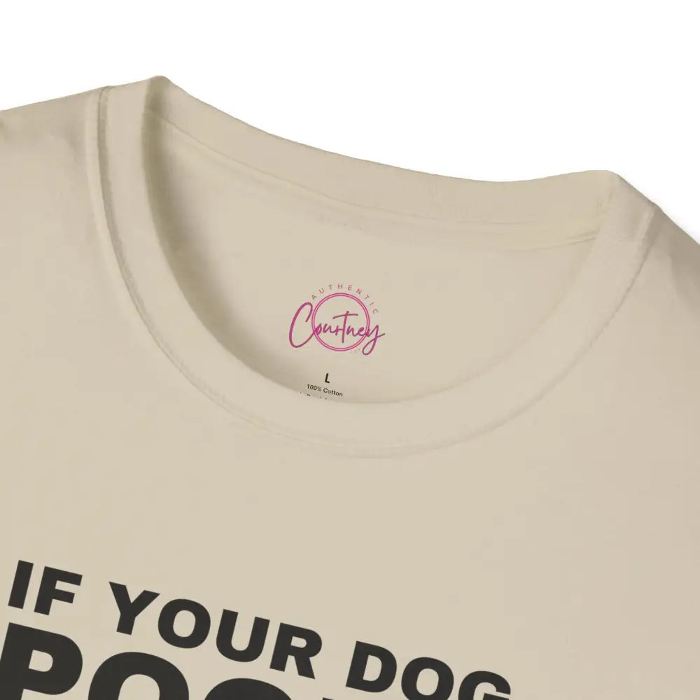Funny Dog Owner T-Shirt - ’If Your Dog Poops You Scoop’ - T-Shirt
