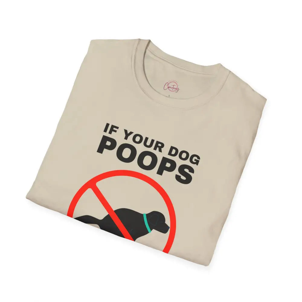 Funny Dog Owner T-Shirt - ’If Your Dog Poops You Scoop’ - T-Shirt