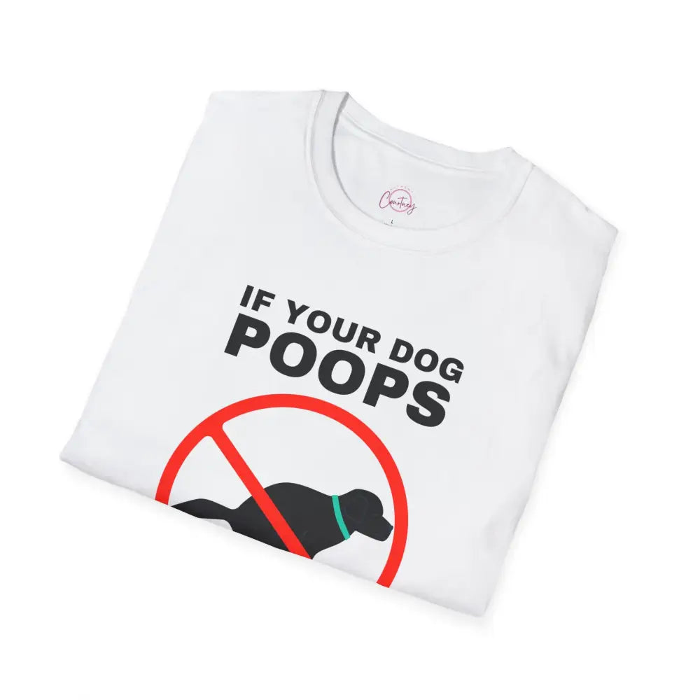 Funny Dog Owner T-Shirt - ’If Your Dog Poops You Scoop’ - T-Shirt