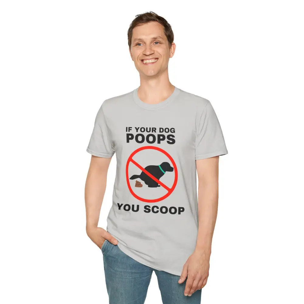 Funny Dog Owner T-Shirt - ’If Your Dog Poops You Scoop’ - T-Shirt
