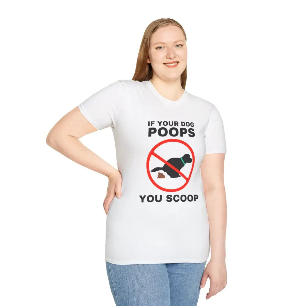 Funny Dog Owner T-Shirt - ’If Your Dog Poops You Scoop’ - T-Shirt