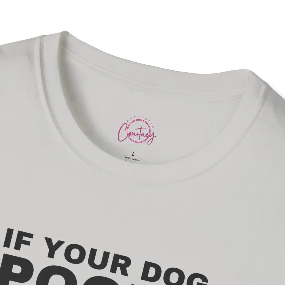 Funny Dog Owner T-Shirt - ’If Your Dog Poops You Scoop’ - T-Shirt