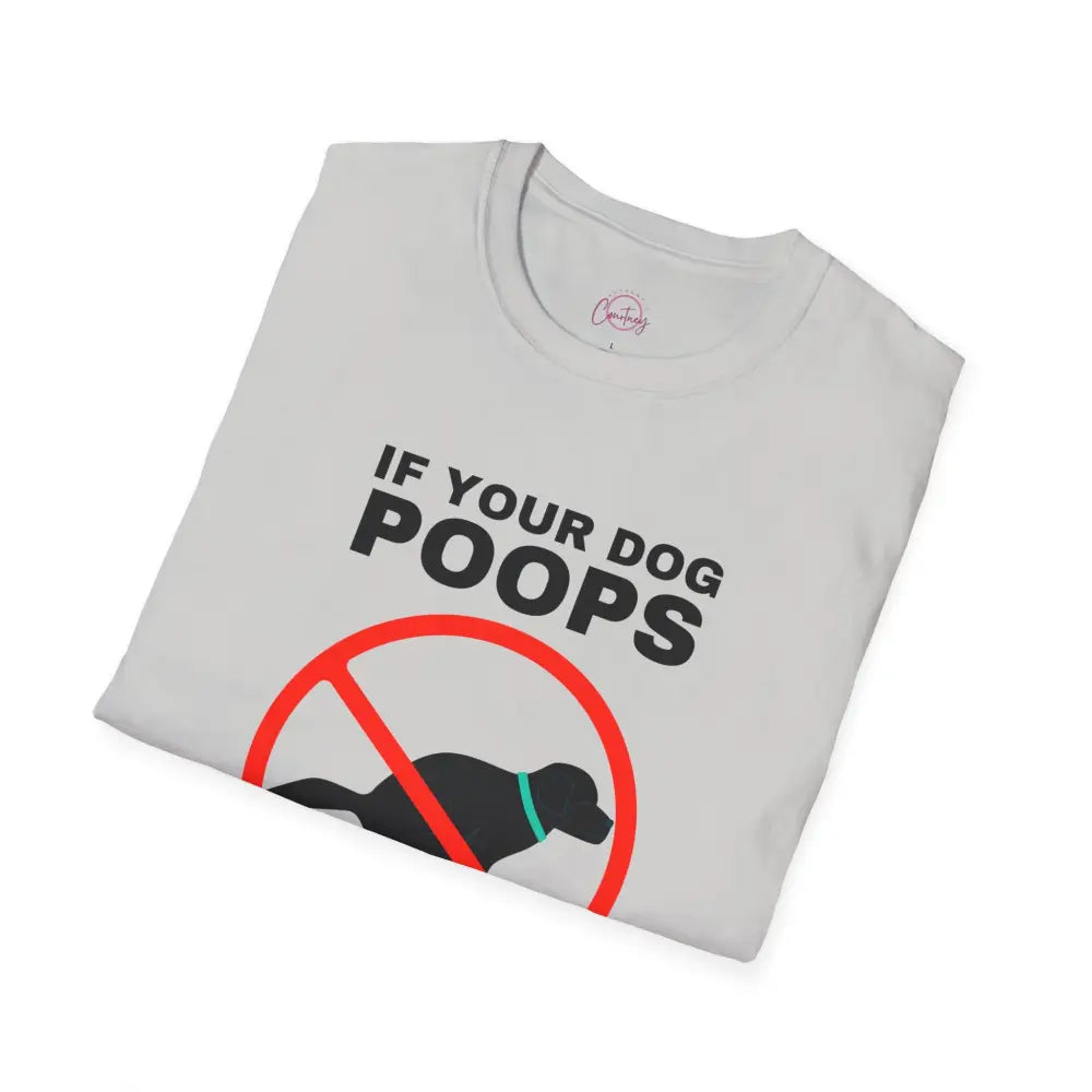 Funny Dog Owner T-Shirt - ’If Your Dog Poops You Scoop’ - T-Shirt