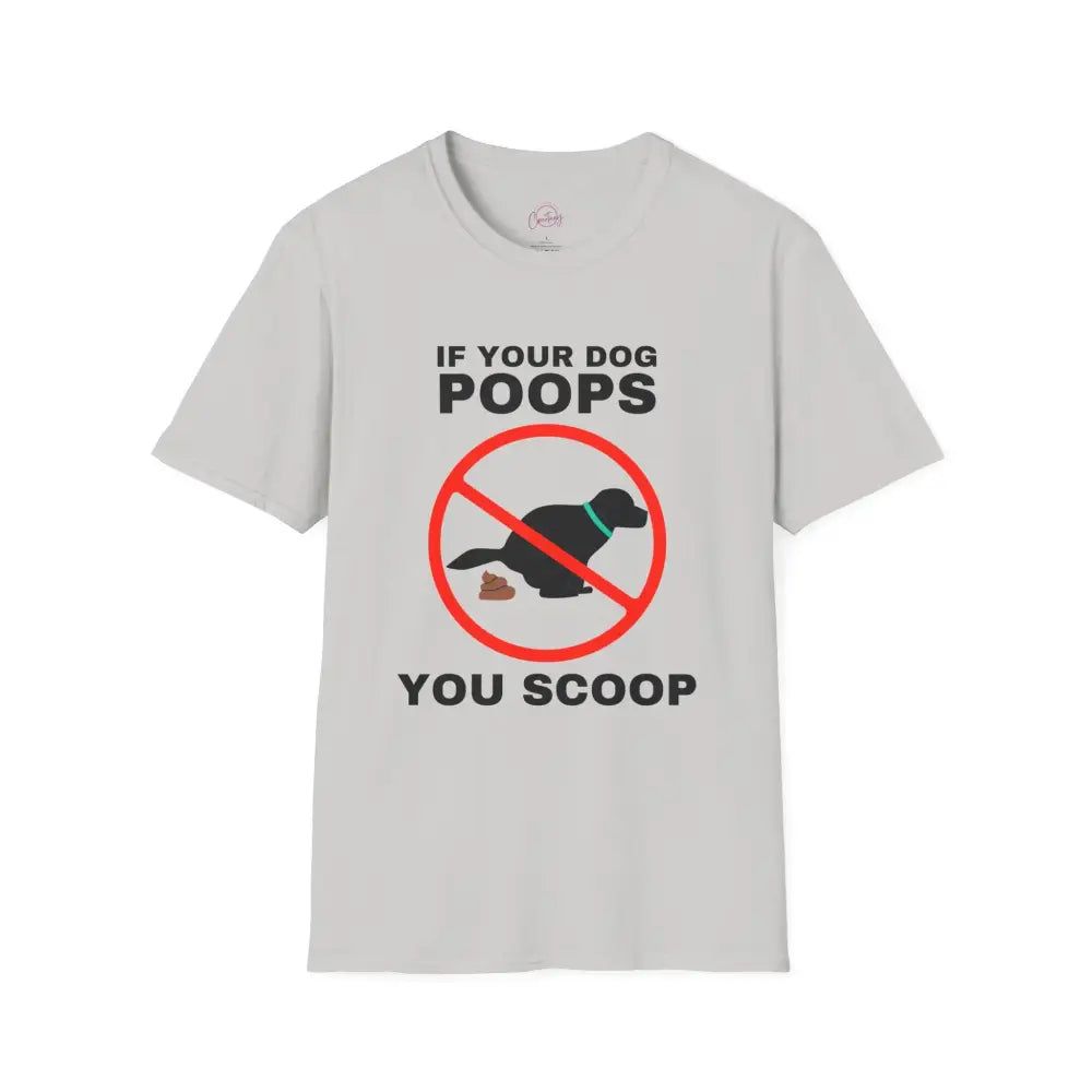 Funny Dog Owner T-Shirt - ’If Your Dog Poops You Scoop’ - S / Ice Grey - T-Shirt