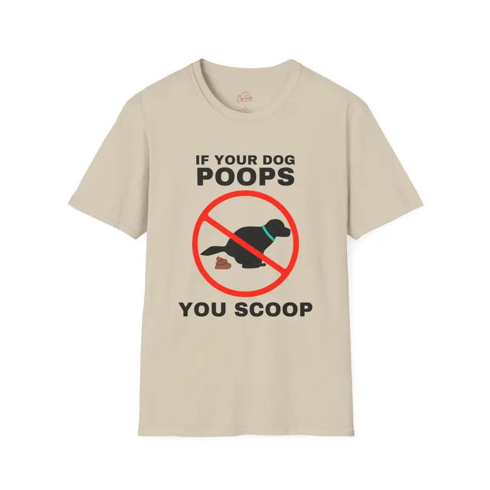 Funny Dog Owner T-Shirt - ’If Your Dog Poops You Scoop’ - S / Sand - T-Shirt