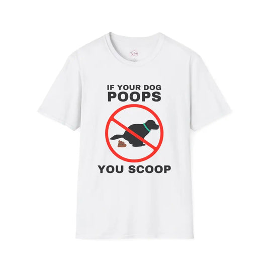 Funny Dog Owner T-Shirt - ’If Your Dog Poops You Scoop’ - XS / White - T-Shirt