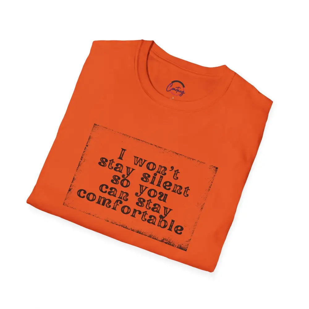 "I Won't Stay Silent So You Can Stay Comfortable" Anti Unisex T-Shirt - bold design promoting activism and self-expression. View details for more.