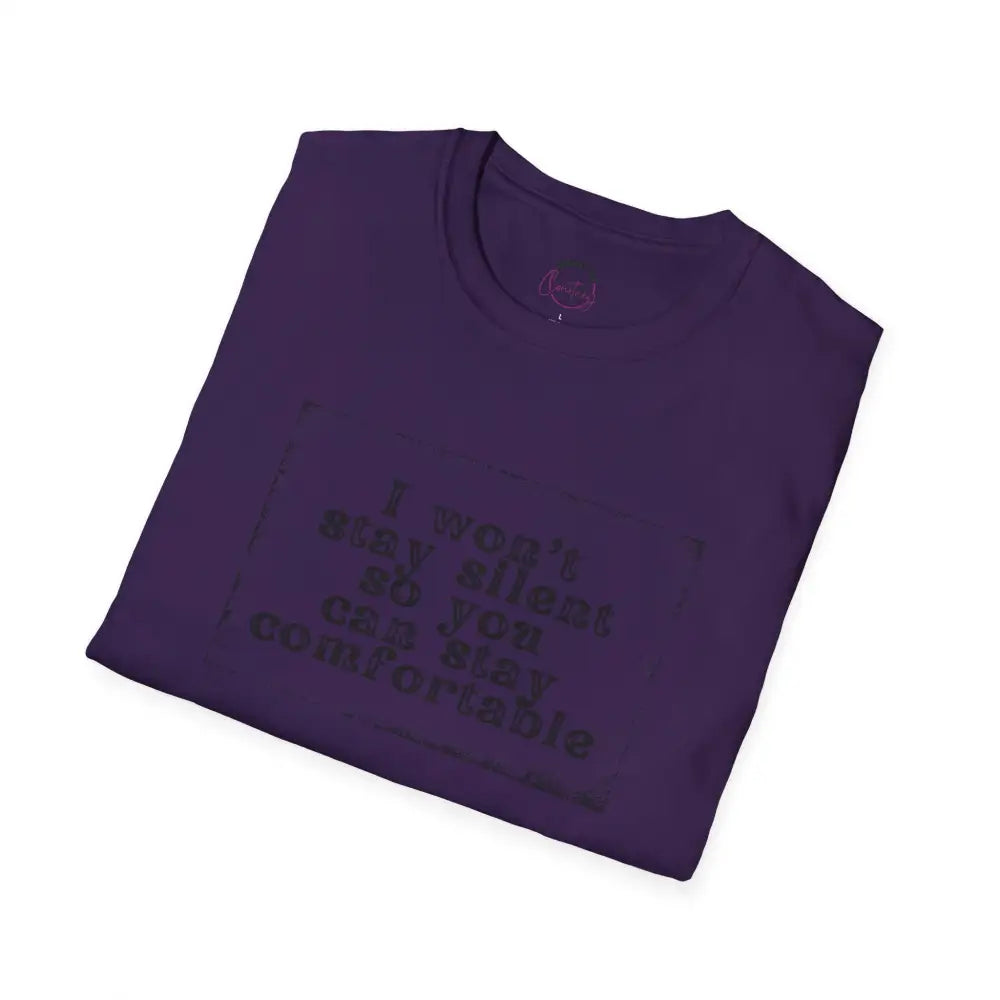 "I Won't Stay Silent So You Can Stay Comfortable" Anti Unisex T-Shirt - bold design promoting activism and self-expression. View details for more.