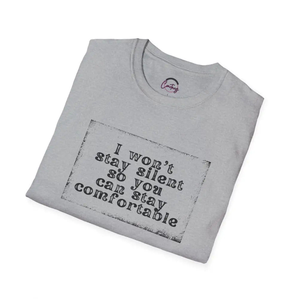 "I Won't Stay Silent So You Can Stay Comfortable" Anti Unisex T-Shirt - bold design promoting activism and self-expression. View details for more.