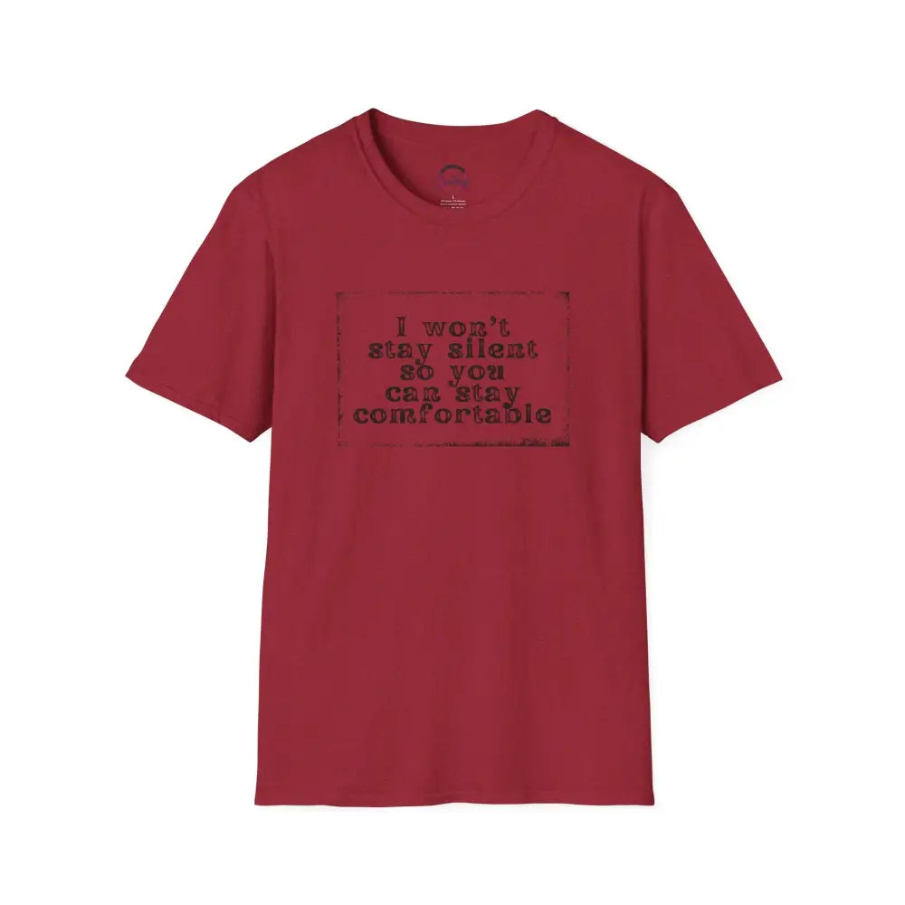 "I Won't Stay Silent So You Can Stay Comfortable" Anti Unisex T-Shirt - bold design promoting activism and self-expression. View details for more.