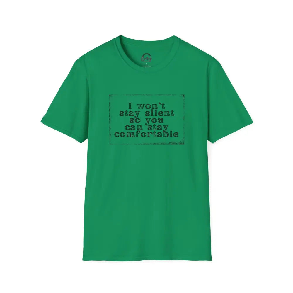 "I Won't Stay Silent So You Can Stay Comfortable" Anti Unisex T-Shirt - bold design promoting activism and self-expression. View details for more.