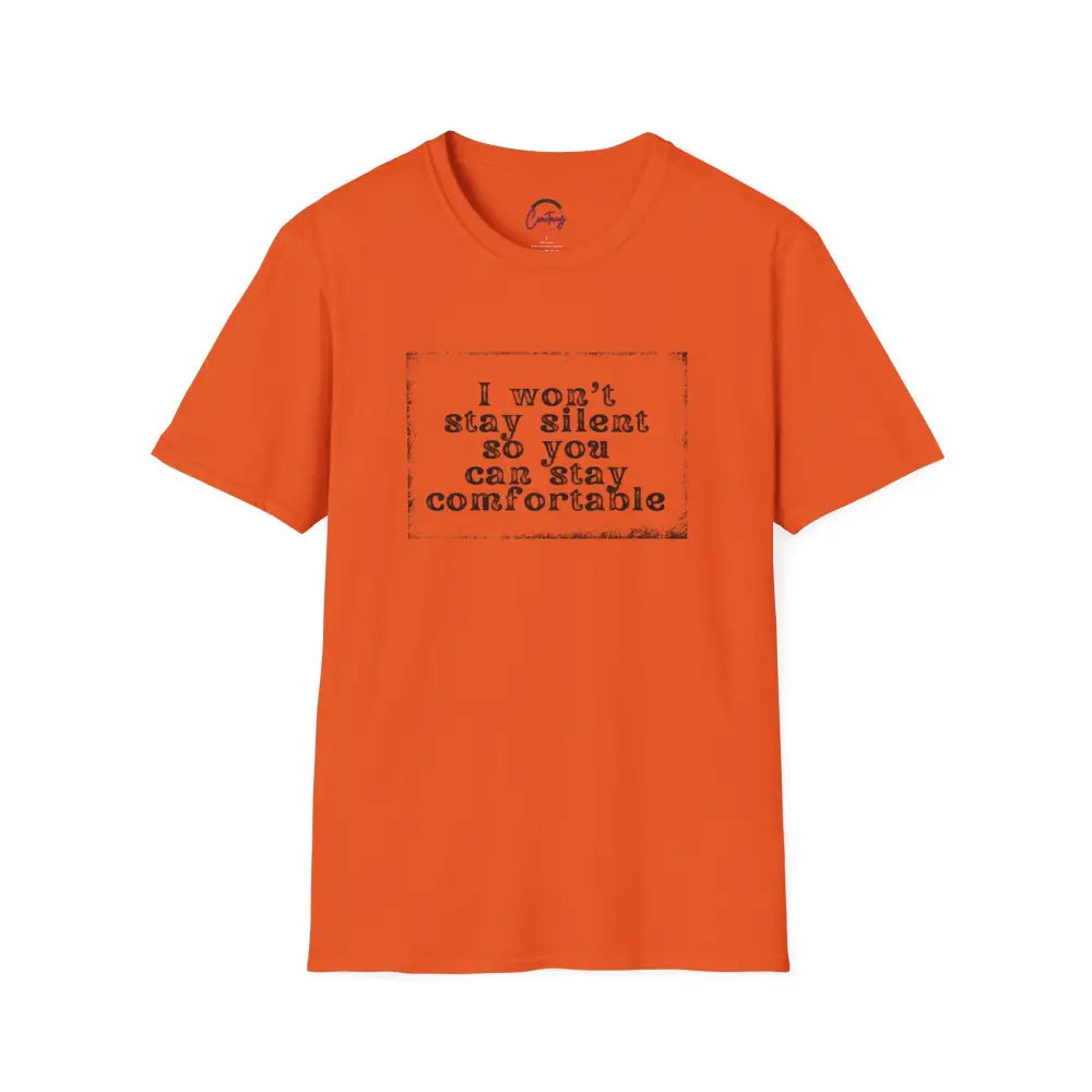 "I Won't Stay Silent So You Can Stay Comfortable" Anti Unisex T-Shirt - bold design promoting activism and self-expression. View details for more.
