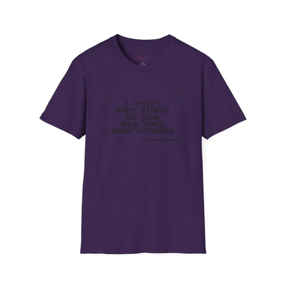 "I Won't Stay Silent So You Can Stay Comfortable" Anti Unisex T-Shirt - bold design promoting activism and self-expression. View details for more.