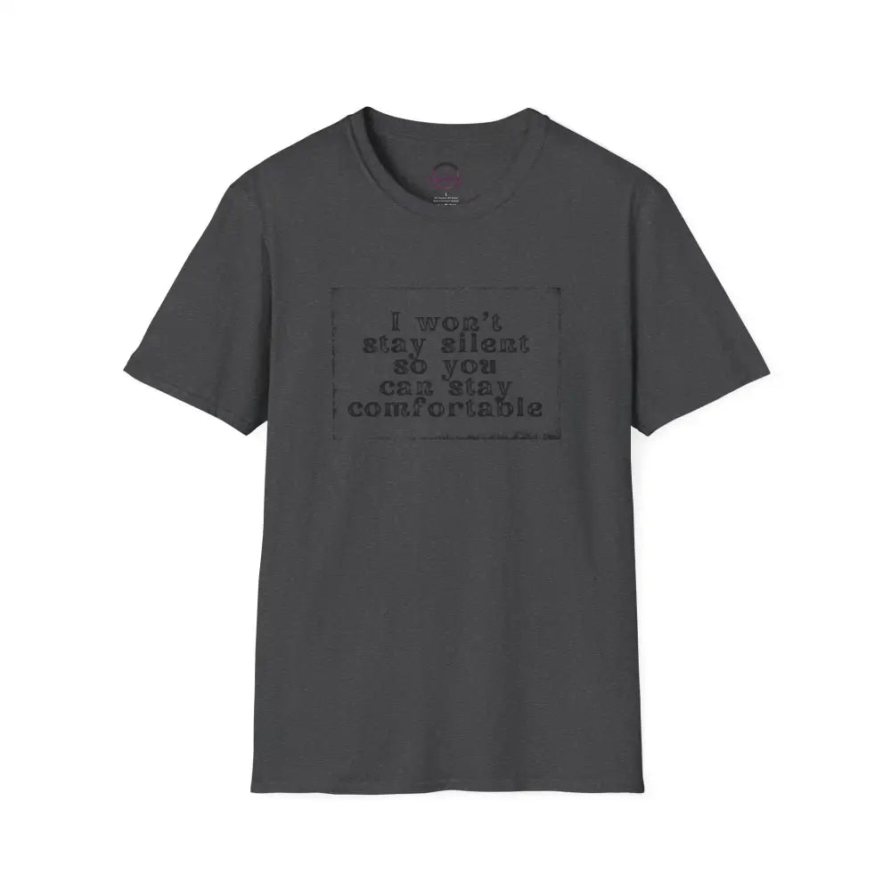 "I Won't Stay Silent So You Can Stay Comfortable" Anti Unisex T-Shirt - bold design promoting activism and self-expression. View details for more.