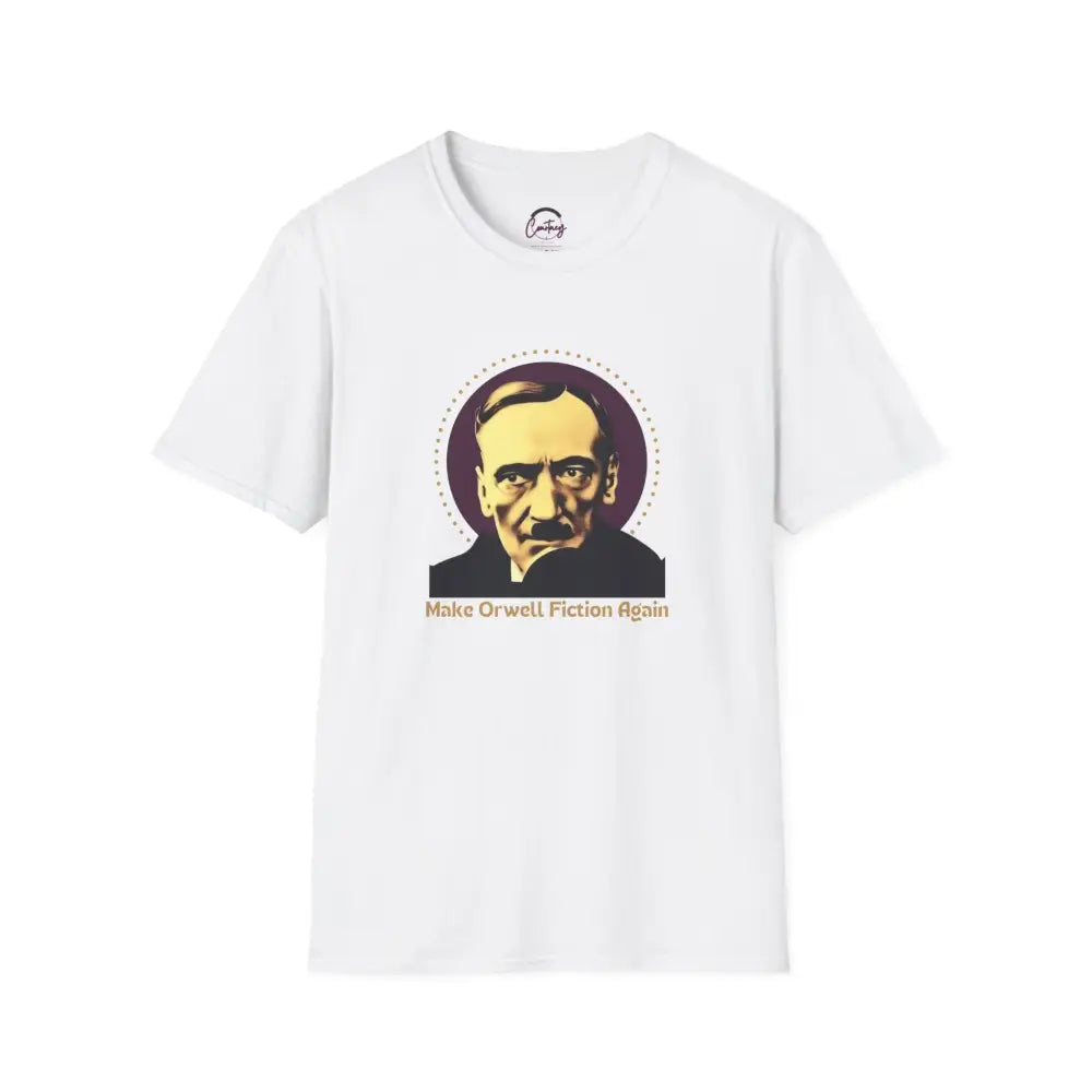 Make Orwell Fiction Again T-shirt | George Orwell Quote Shirt | Political Satire Tee | Dystopian Novel Shirt - XS