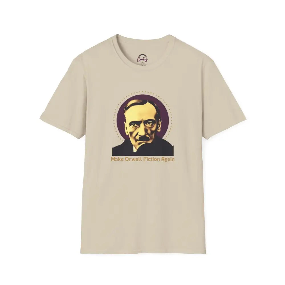 Make Orwell Fiction Again T-shirt | George Orwell Quote Shirt | Political Satire Tee | Dystopian Novel Shirt - S / Sand