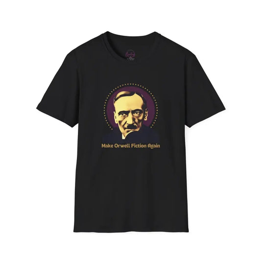 Make Orwell Fiction Again T-shirt | George Orwell Quote Shirt | Political Satire Tee | Dystopian Novel Shirt - XS