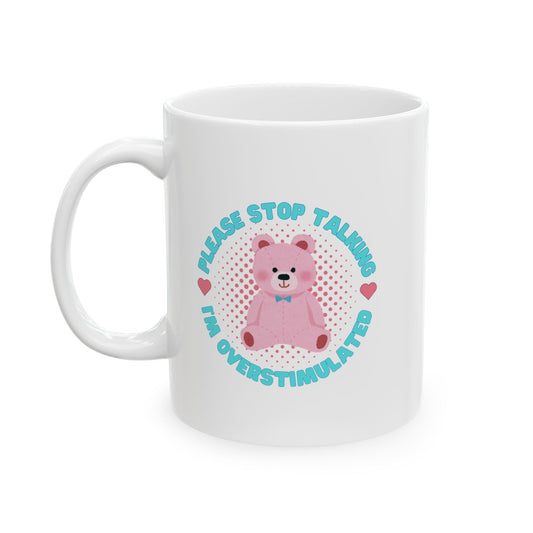 Overstimulated Please Stop Talking Mug - 11oz - Mug