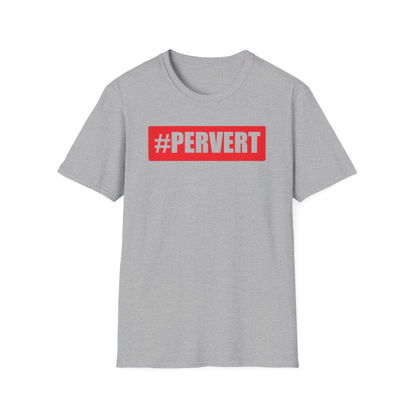 Pervert Funny Tshirt | #Pervert Shirt | Funny Tee shirts | Pervert shirts | Perverted Shirts - Sport Grey / S - T-Shirt