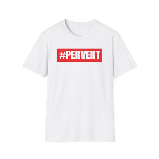 Pervert Funny Tshirt | #Pervert Shirt | Funny Tee shirts | Pervert shirts | Perverted Shirts - White / S - T-Shirt