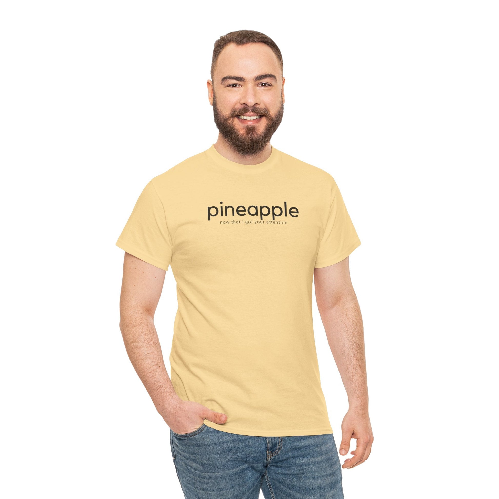 Pineapple T-Shirt - ’Pineapple - Now That I Got Your Attention’ - Quirky Graphic Tee - T-Shirt