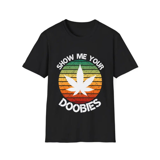 Show Me Your Doobies Shirt Cannabis T-shirt Funny Weed Shirt Stoner T-Shirt Weed Lover Gift 420 Day Hippie Funny Weed