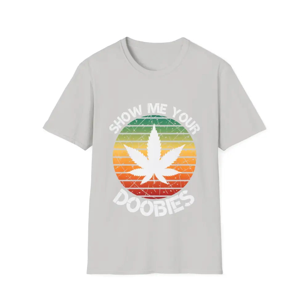 Show Me Your Doobies Shirt Cannabis T-shirt Funny Weed Shirt Stoner T-Shirt Weed Lover Gift 420 Day Hippie Funny Weed