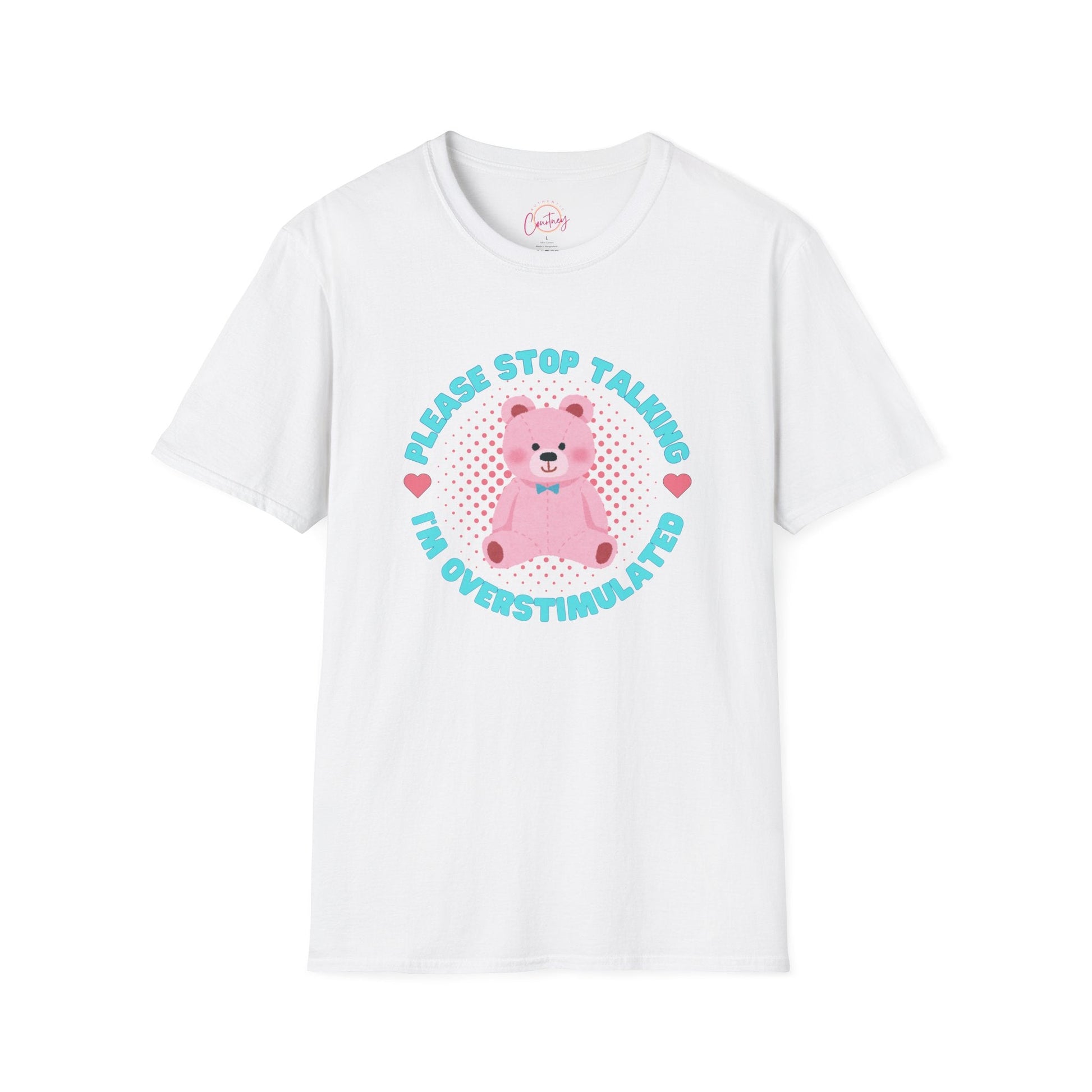 Softstyle Bear Graphic T Shirt ’Please Stop Talking I’m Overstimulated’ S / White T Shirt