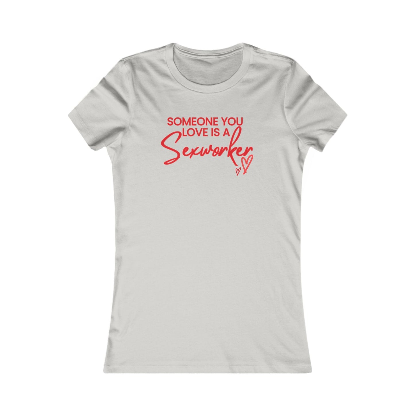 ’Someone You Love Is a Sex Worker’ Women’s T-Shirt | Empowerment Tee - Silver / S - T-Shirt