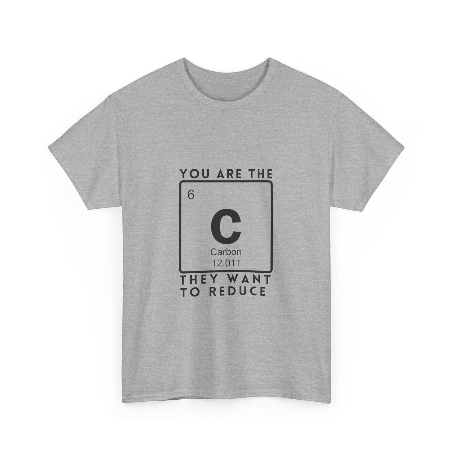 You Are the Carbon They Want to Reduce | Element Symbol T-Shirt - Sport Grey / S - T-Shirt