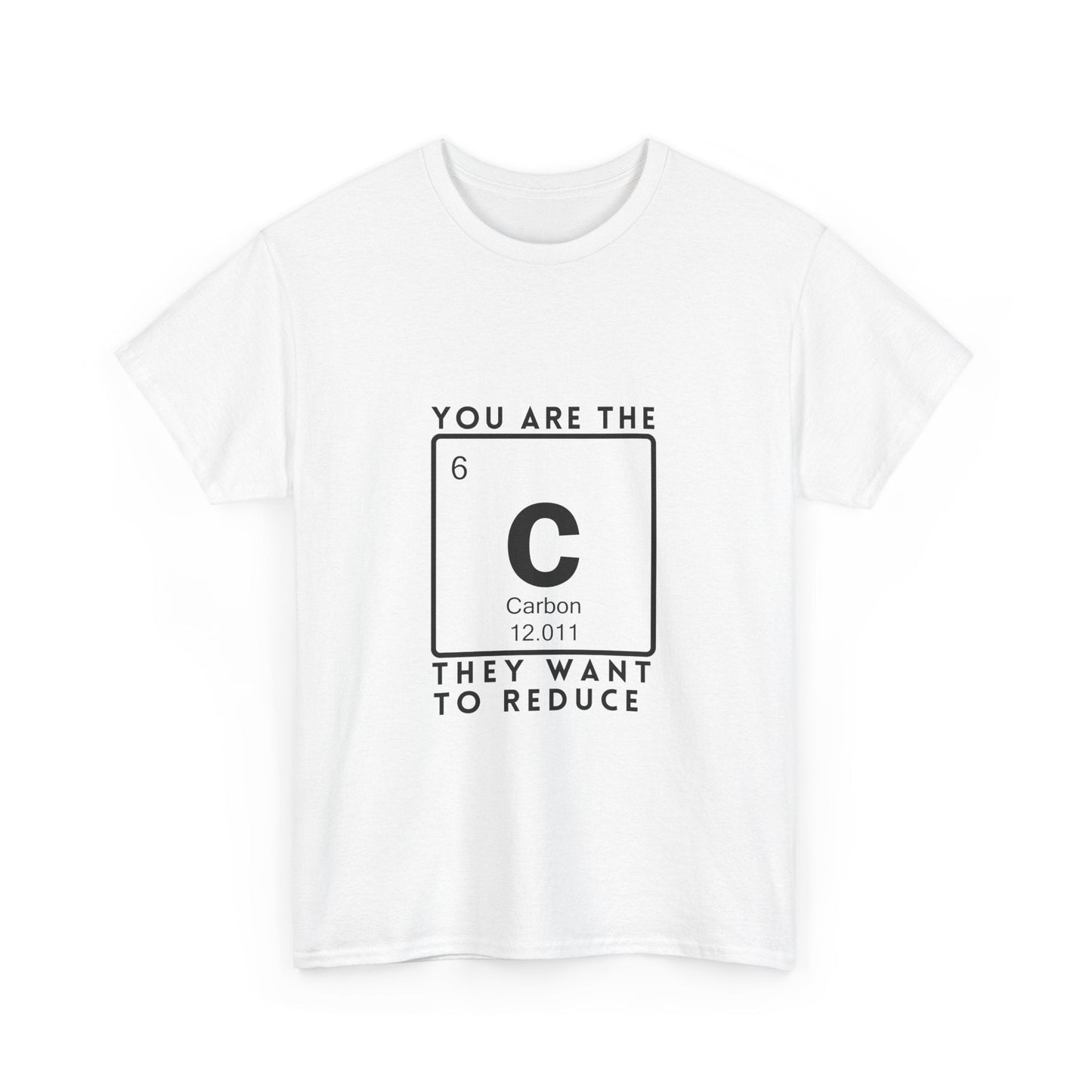 You Are the Carbon They Want to Reduce | Element Symbol T-Shirt - White / S - T-Shirt